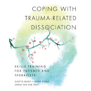 Coping with Trauma-Related Dissociation: Skills Training for Patients and Therapists